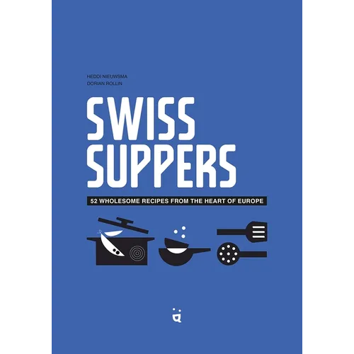 Swiss Suppers: 52 Wholesome Recipes from the Heart of Europe