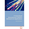 A Generalized Discontinuous Galerkin Method & Its Applications