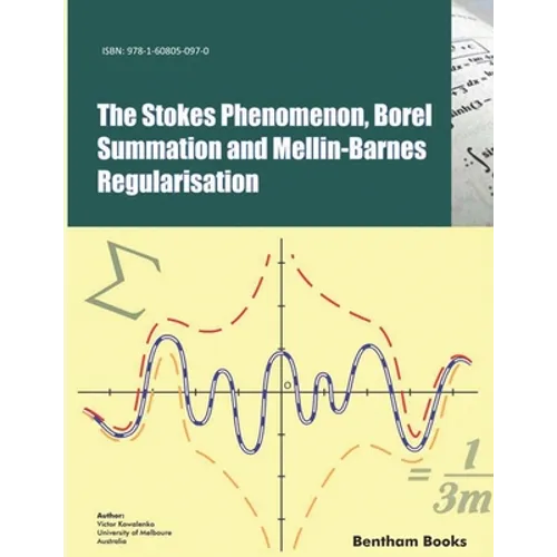 The Stokes Phenomenon, Borel Summation and Mellin-Barnes Regularisation
