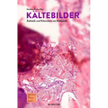 Kältebilder: Ästhetik Und Erkenntnis Am Gefrierpunkt