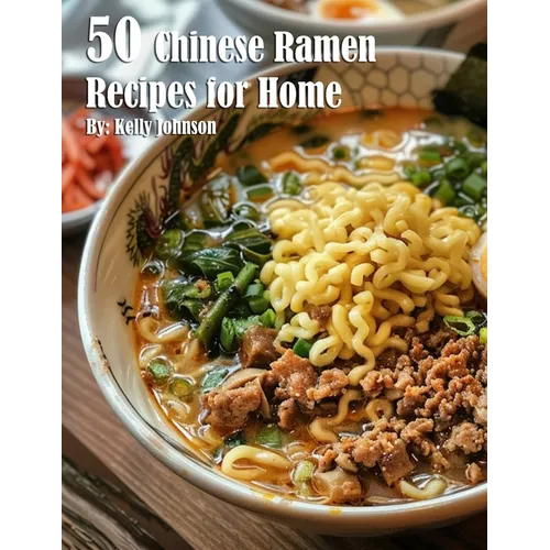 50 Chinese Ramen Recipes for Home
