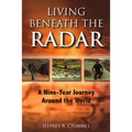 Living Beneath the Radar: A Nine Year Journey Around the World