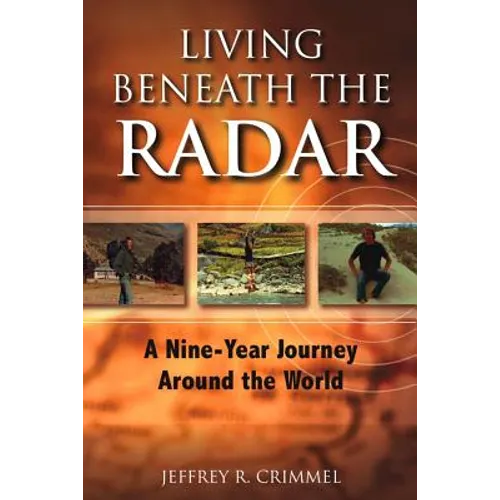 Living Beneath the Radar: A Nine Year Journey Around the World