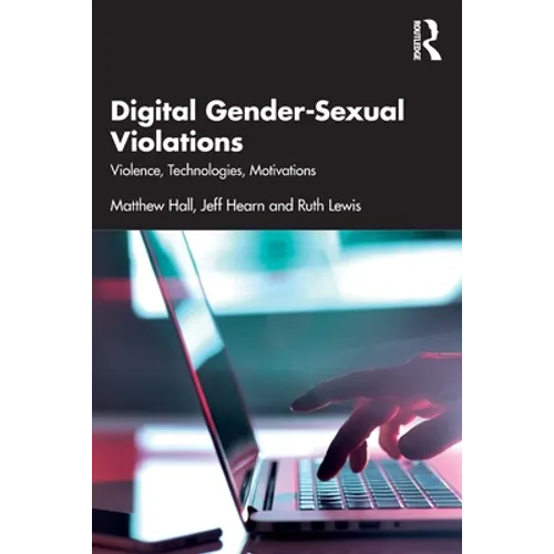 Digital Gender-Sexual Violations: Violence, Technologies, Motivations