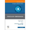 Toxicology Emergencies, an Issue of Emergency Medicine Clinics of North America: Volume 40-2