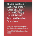 Illinois Drinking Water Operator (Class D - DISTRIBUTION) Unofficial Self Practice Exercise Questions: Covering Fundamental Water Distribution Knowled