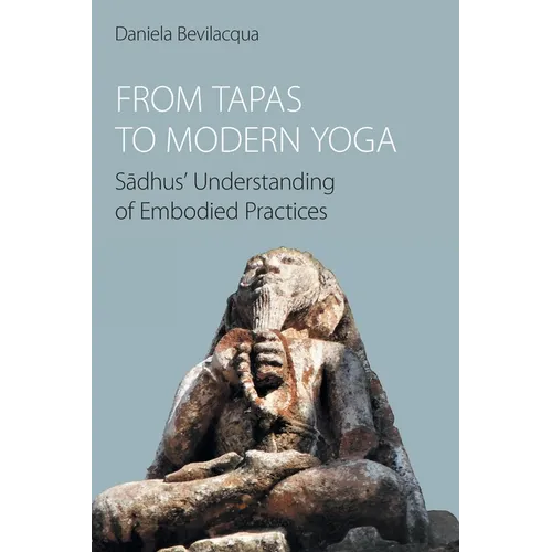 From Tapas to Modern Yoga: Sadhus' Understanding of Embodied Practices