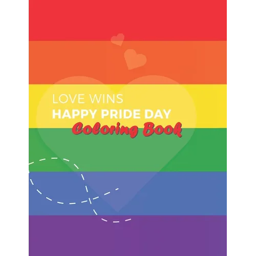 Love Wins Coloring Book: LGBT Coloring Book For Adults, For Pride Day and Valentine's Day, Containing 36 Design Pictures, Art to Stress Reliving, Colo