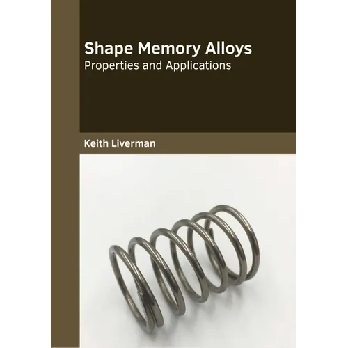 Shape Memory Alloys: Properties and Applications