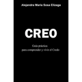 Creo: Guía práctica para comprender y vivir el Credo