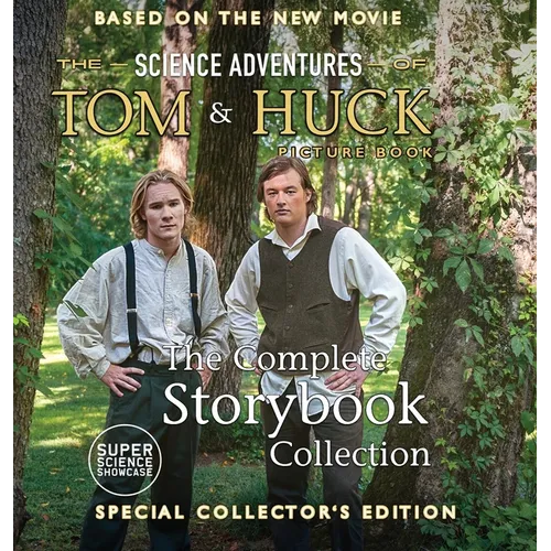 The Science Adventures of Tom & Huck: The Complete Storybook Collection: Special Collector's Edition (Super Science Showcase) - Hardcover