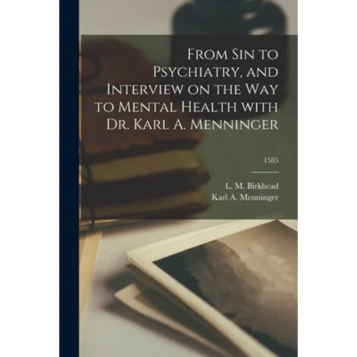 From Sin to Psychiatry, and Interview on the Way to Mental Health With Dr. Karl A. Menninger; 1585