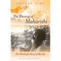 The Blessing of Maharishi: The Wonderful Story of My Life