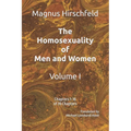 The Homosexuality of Men and Women: Volume I Chapters 1-18 of 39 Chapters