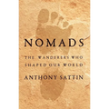 Nomads: The Wanderers Who Shaped Our World