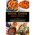 Side Dish Recipes: Enjoy Everyday With Easy Potato Side Dish Cookbook! (An Inspiring Side Dish Casserole Cookbook for You)