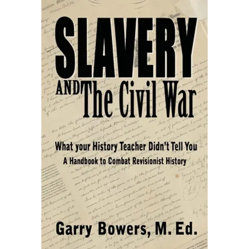 Slavery and The Civil War: What Your History Teacher Didn't Tell You