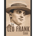The Leo Frank Case: The Controversial History of the Arrest and Trial of a Jewish Man Wrongly Convicted of Murder in the Early 20th Centur