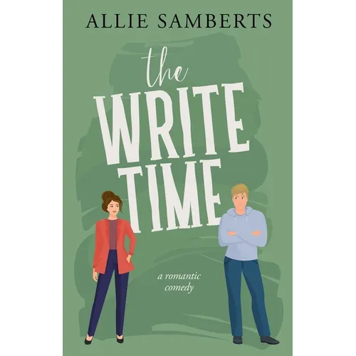 The Write Time: A Sweet and Spicy Romantic Comedy