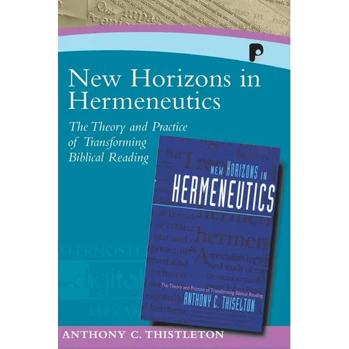 New Horizons in Hermeneutics: The Theory and Practice of Transforming Biblical Reading