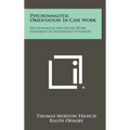 Psychoanalytic Orientation In Case Work: Psychoanalysis And Social Work, Treatment In Dependency Situation