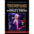 Trumpism: The Wit and Wisdom of Donald Trump