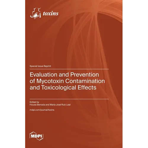 Evaluation and Prevention of Mycotoxin Contamination and Toxicological Effects