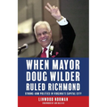 When Mayor Doug Wilder Ruled Richmond: Strong-Arm Politics in Virginia's Capital City