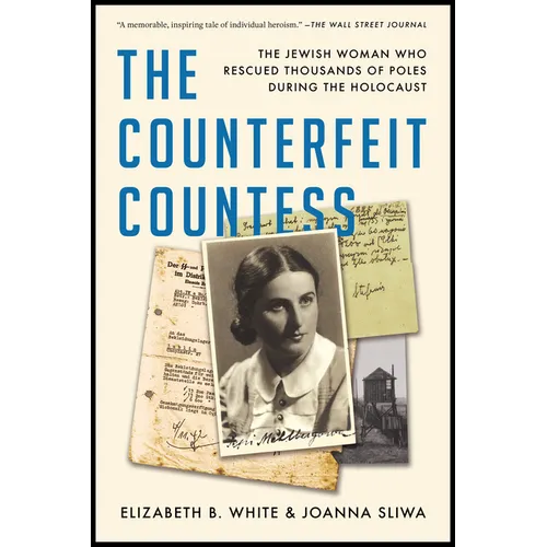 The Counterfeit Countess: The Jewish Woman Who Rescued Thousands of Poles During the Holocaust