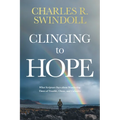 Clinging to Hope: What Scripture Says about Weathering Times of Trouble, Chaos, and Calamity