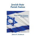 Jewish State, Pariah Nation: Israel and the Dilemmas of Legitimacy