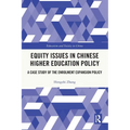 Equity Issues in Chinese Higher Education Policy: A Case Study of the Enrolment Expansion Policy