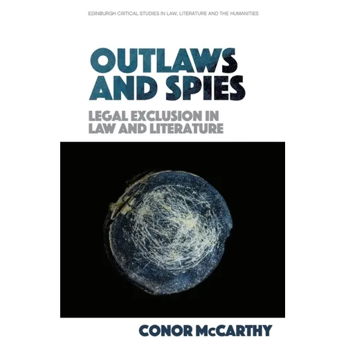 Outlaws and Spies: Legal Exclusion in Law and Literature