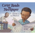 Carter Reads the Newspaper: The Story of Carter G. Woodson, Founder of Black History Month