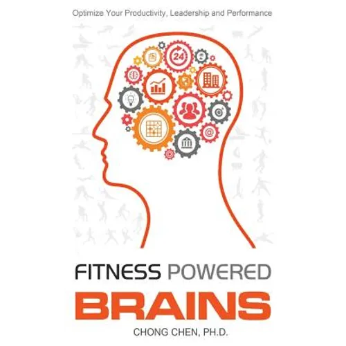 Fitness Powered Brains: Optimize Your Productivity, Leadership and Performance