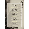 The Lord Who Heals You