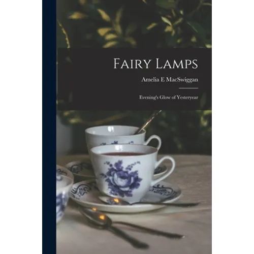 Fairy Lamps; Evening's Glow of Yesteryear