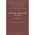 Grammaire Fondamentale Du Latin. Le Signifie Du Verbe