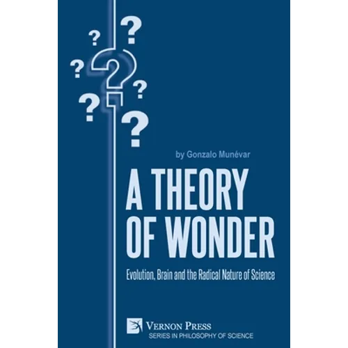 A Theory of Wonder: Evolution, Brain and the Radical Nature of Science