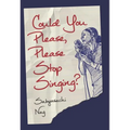 Could You Please, Please Stop Singing?