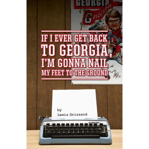If I Ever Get Back to Georgia, I'm Gonna Nail My Feet to the Ground