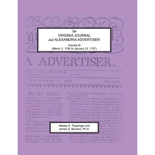 The Virginia Journal and Alexandria Advertiser, Volume III, (March 2, 1786 to January 25, 1787)