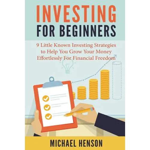 Investing For Beginners: 9 Little Known Investing Strategies to Help You Grow Your Money Effortlessly For Financial Freedom