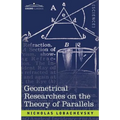 Geometrical Researches on the Theory of Parallels