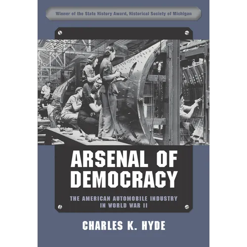 Arsenal of Democracy: The American Automobile Industry in World War II