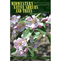 Midwestern Native Shrubs and Trees: Gardening Alternatives to Nonnative Species: An Illustrated Guide