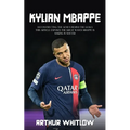 Kylian Mbappe: Deconstructing the Genius Behind the Goals (This Article Exposes the Great Waves Mbappe is Making in Soccer)