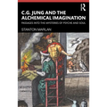 C. G. Jung and the Alchemical Imagination: Passages Into the Mysteries of Psyche and Soul