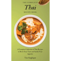 The Complete Thai Recipe Book: A Complete Collection of Thai Recipes to Boost Your Taste and Satisfy Your Appetite