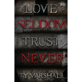 Love Seldom. Trust Never